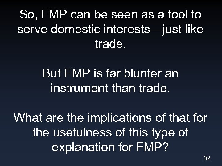 So, FMP can be seen as a tool to serve domestic interests—just like trade.