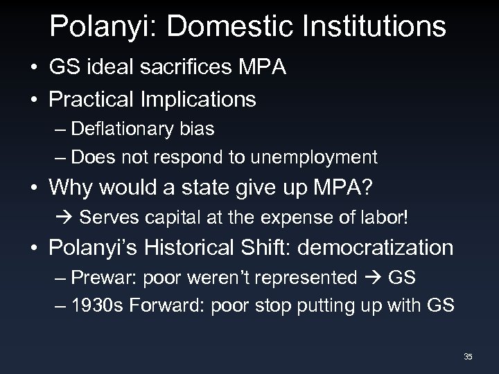 Polanyi: Domestic Institutions • GS ideal sacrifices MPA • Practical Implications – Deflationary bias