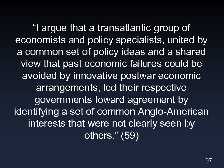 “I argue that a transatlantic group of economists and policy specialists, united by a