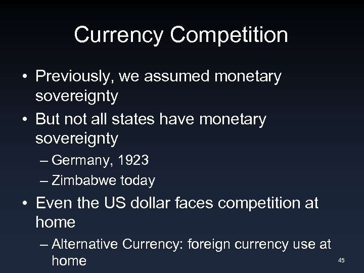 Currency Competition • Previously, we assumed monetary sovereignty • But not all states have