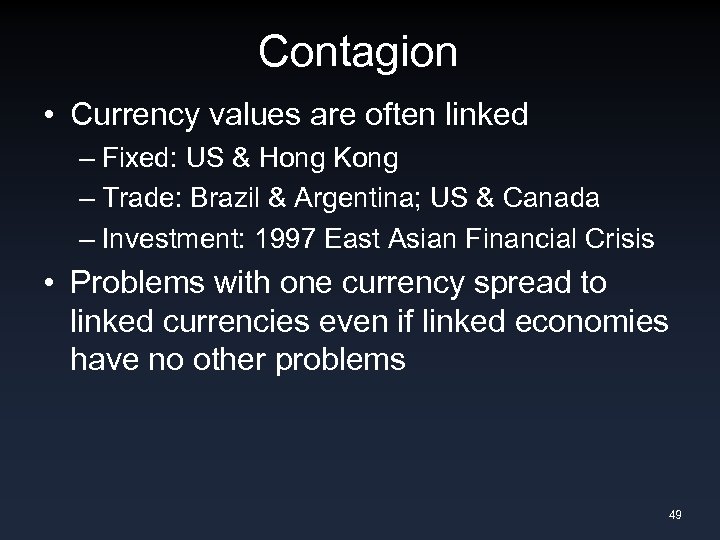 Contagion • Currency values are often linked – Fixed: US & Hong Kong –