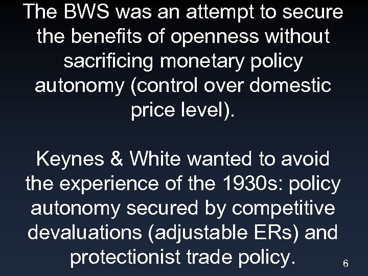 The BWS was an attempt to secure the benefits of openness without sacrificing monetary