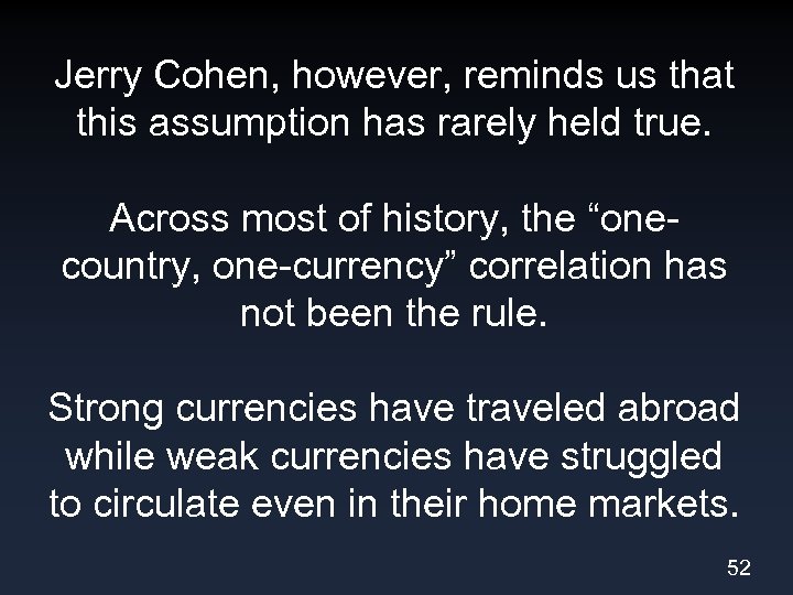 Jerry Cohen, however, reminds us that this assumption has rarely held true. Across most