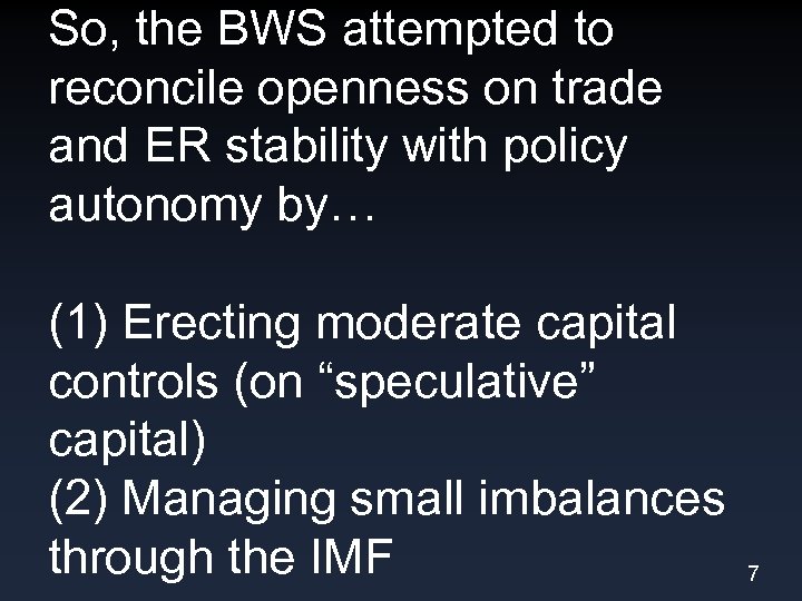 So, the BWS attempted to reconcile openness on trade and ER stability with policy