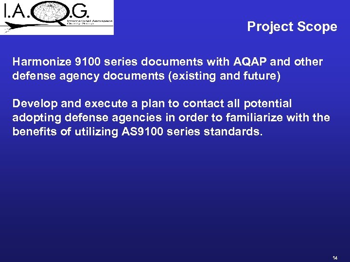 Project Scope Harmonize 9100 series documents with AQAP and other defense agency documents (existing