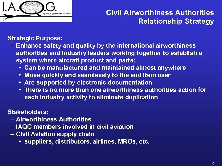 Civil Airworthiness Authorities Relationship Strategy Strategic Purpose: – Enhance safety and quality by the