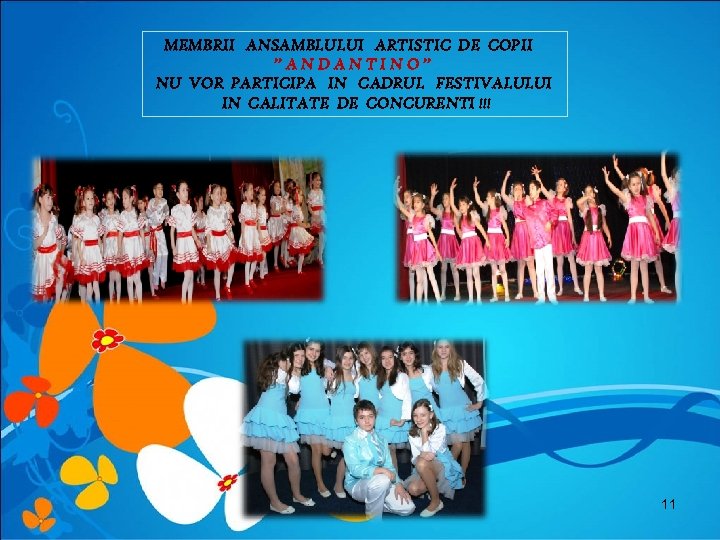 MEMBRII ANSAMBLULUI ARTISTIC DE COPII ’’ A N D A N T I N