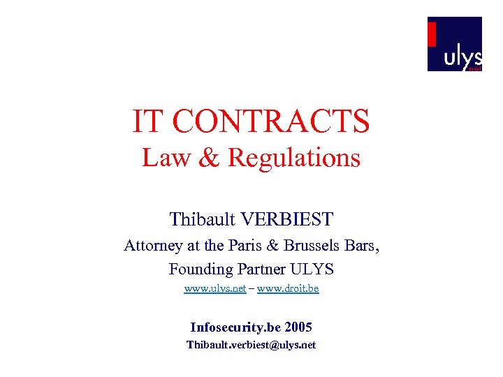 IT CONTRACTS Law & Regulations Thibault VERBIEST Attorney at the Paris & Brussels Bars,