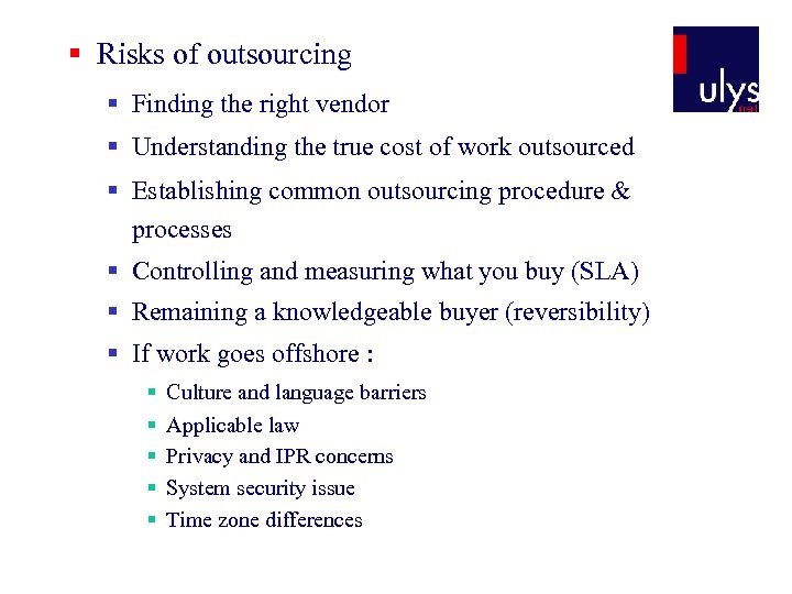 § Risks of outsourcing § Finding the right vendor § Understanding the true cost