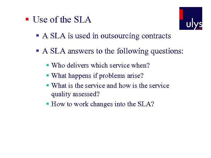 § Use of the SLA § A SLA is used in outsourcing contracts §