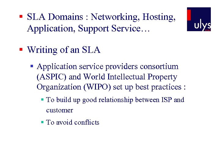 § SLA Domains : Networking, Hosting, Application, Support Service… § Writing of an SLA