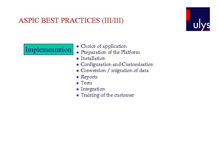 ASPIC BEST PRACTICES (III/III) Implementation n n n n Choice of application Preparation of