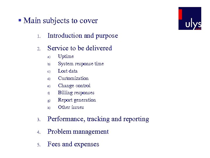 § Main subjects to cover 1. Introduction and purpose 2. Service to be delivered