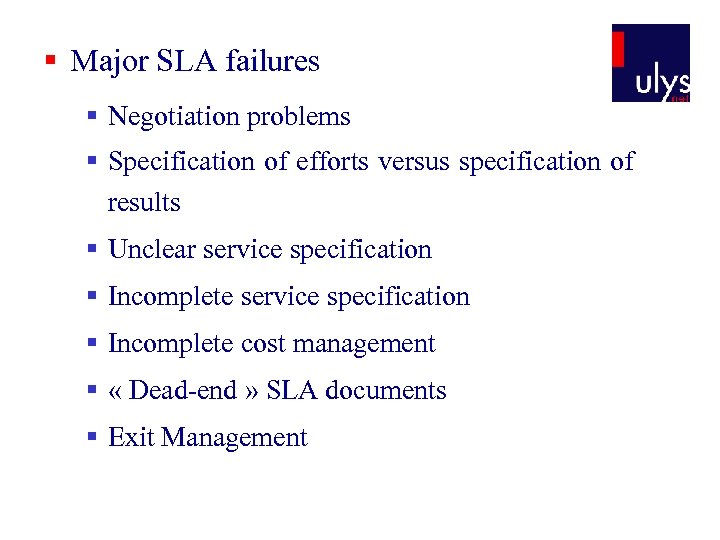 § Major SLA failures § Negotiation problems § Specification of efforts versus specification of