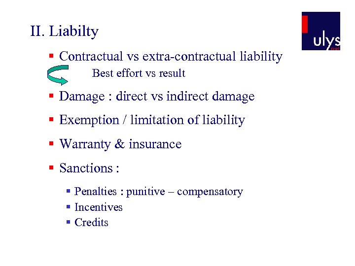 II. Liabilty § Contractual vs extra-contractual liability Best effort vs result § Damage :