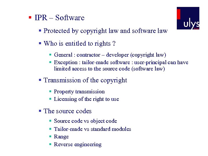 § IPR – Software § Protected by copyright law and software law § Who