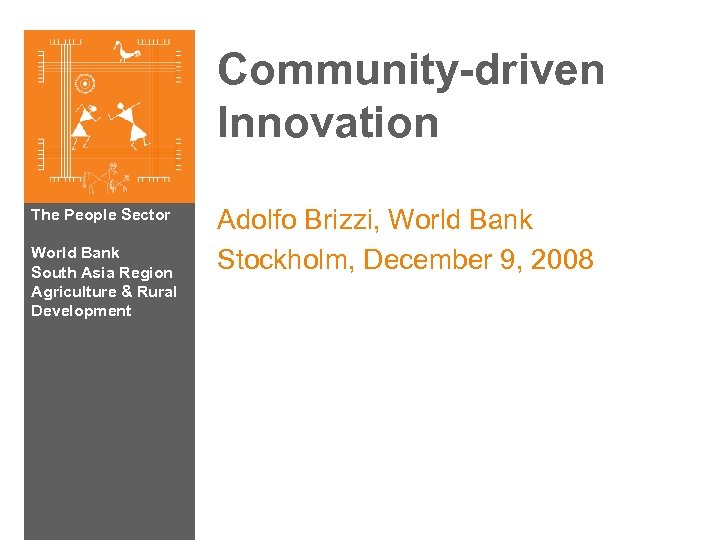 Community-driven Innovation The People Sector World Bank South Asia Region Agriculture & Rural Development