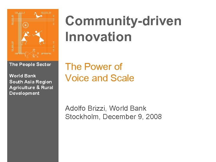 Community-driven Innovation The People Sector World Bank South Asia Region Agriculture & Rural Development