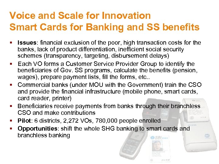 Voice and Scale for Innovation Smart Cards for Banking and SS benefits § Issues: