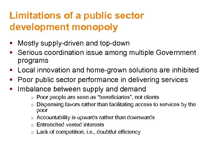 Limitations of a public sector development monopoly § Mostly supply-driven and top-down § Serious