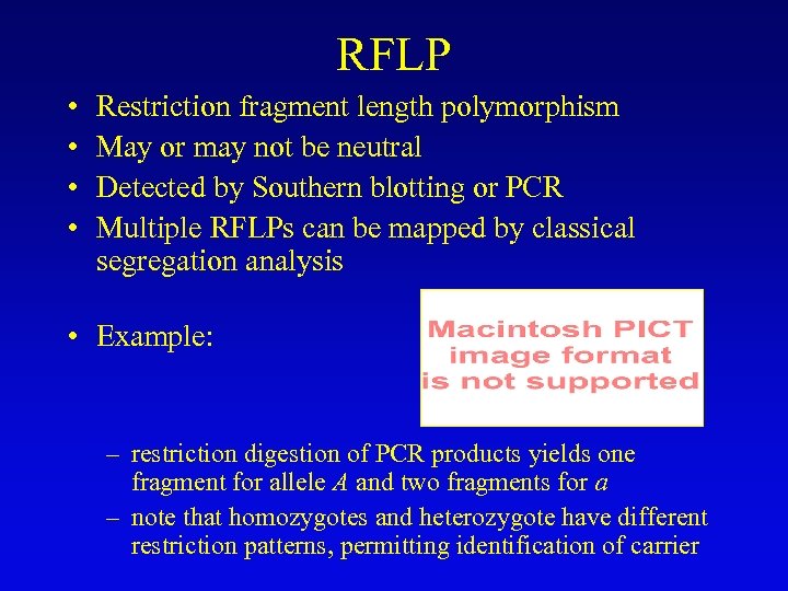 RFLP • • Restriction fragment length polymorphism May or may not be neutral Detected