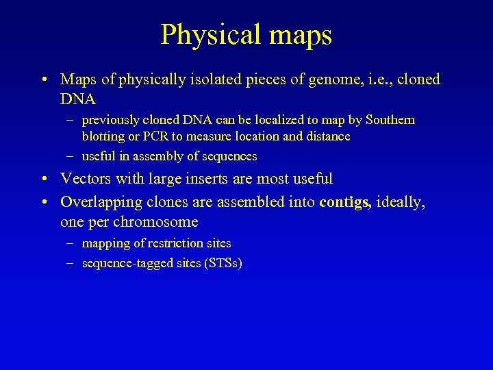 Physical maps • Maps of physically isolated pieces of genome, i. e. , cloned