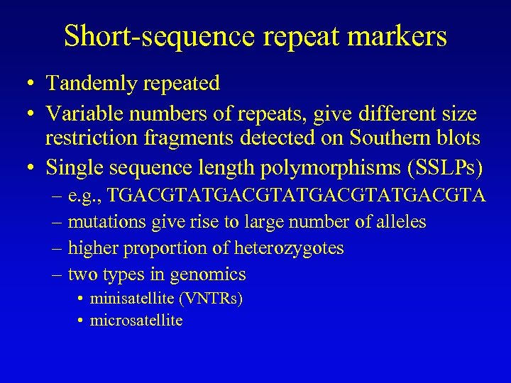 Short-sequence repeat markers • Tandemly repeated • Variable numbers of repeats, give different size