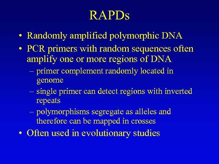 RAPDs • Randomly amplified polymorphic DNA • PCR primers with random sequences often amplify