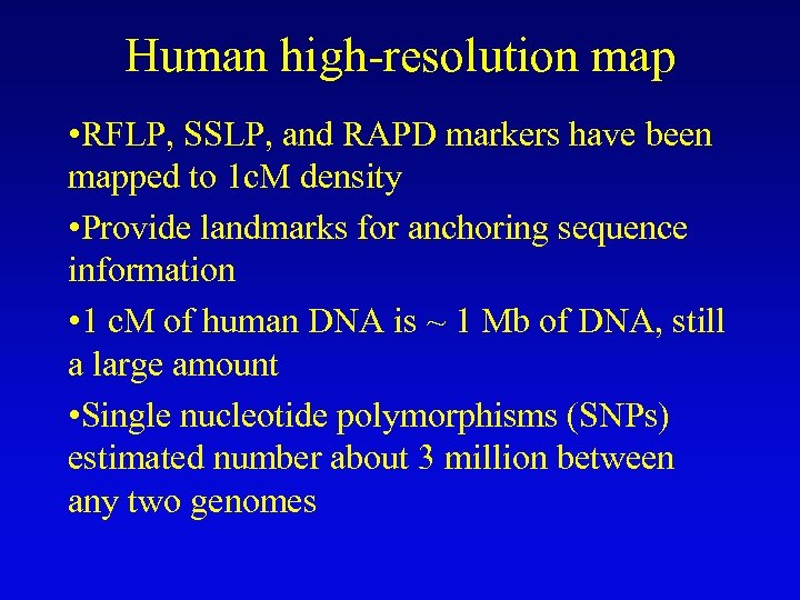 Human high-resolution map • RFLP, SSLP, and RAPD markers have been mapped to 1