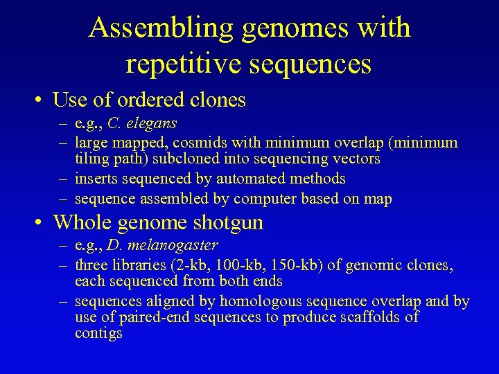 Assembling genomes with repetitive sequences • Use of ordered clones – e. g. ,
