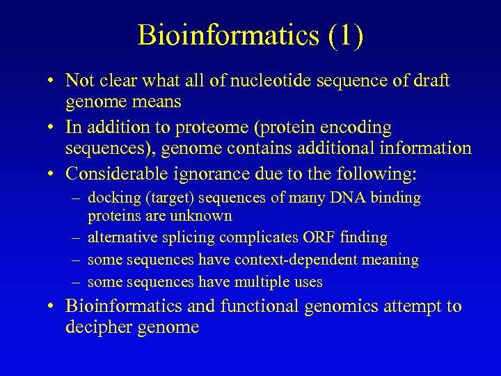 Bioinformatics (1) • Not clear what all of nucleotide sequence of draft genome means