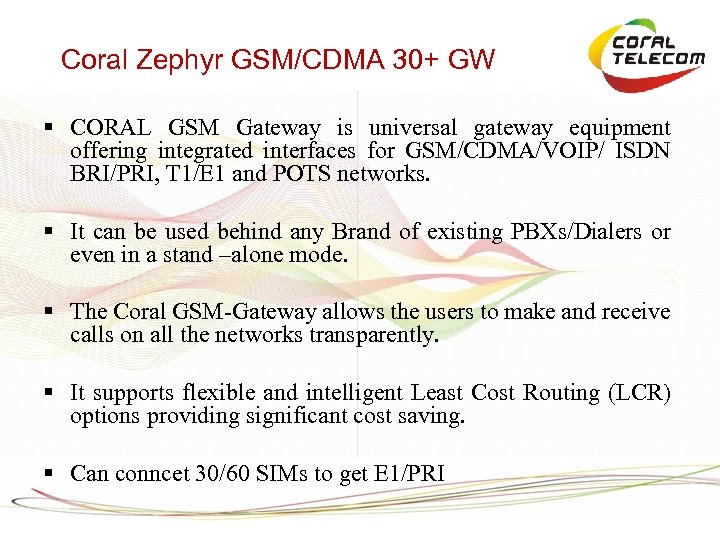 Coral Zephyr GSM/CDMA 30+ GW § CORAL GSM Gateway is universal gateway equipment offering