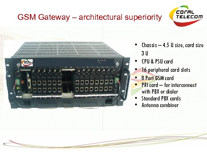 GSM Gateway – architectural superiority • Chassis – 4. 5 U size, card size
