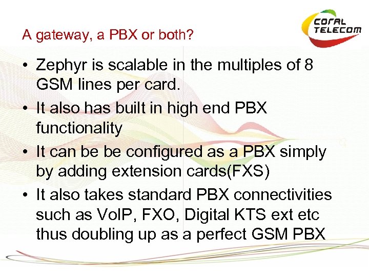 A gateway, a PBX or both? • Zephyr is scalable in the multiples of