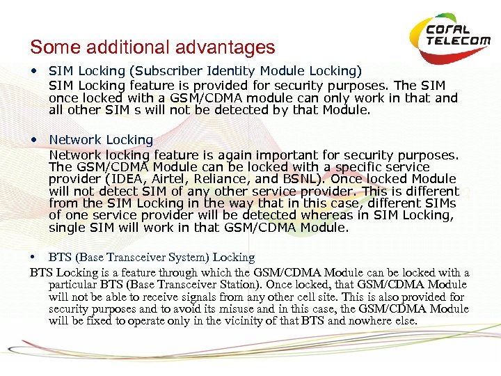 Some additional advantages • SIM Locking (Subscriber Identity Module Locking) SIM Locking feature is