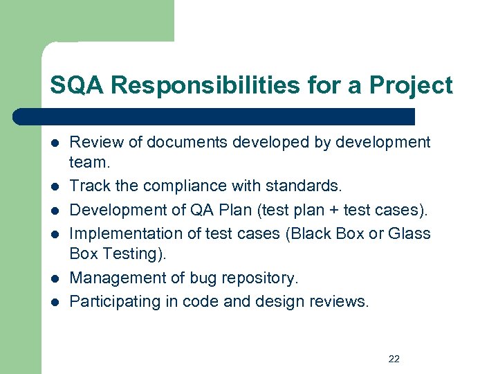SQA Responsibilities for a Project l l l Review of documents developed by development