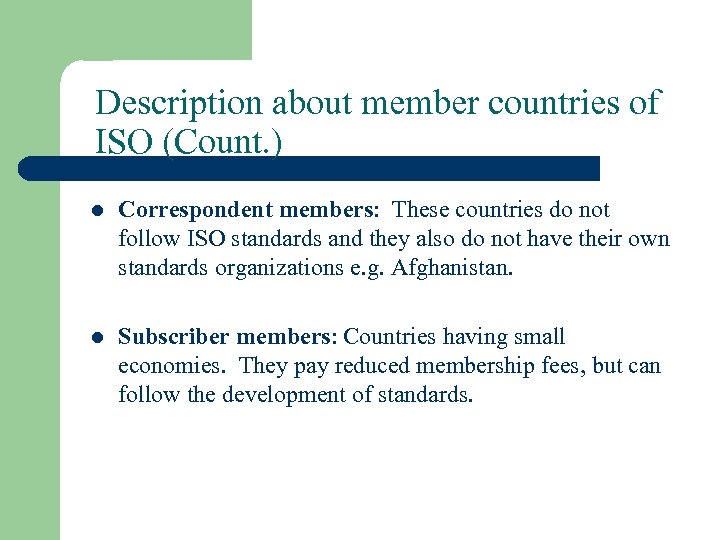 Description about member countries of ISO (Count. ) l Correspondent members: These countries do