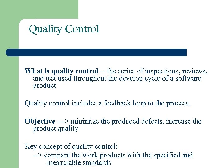 Quality Control What is quality control -- the series of inspections, reviews, and test