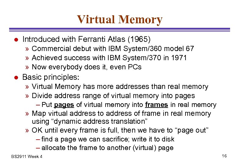 Virtual Memory l Introduced with Ferranti Atlas (1965) » Commercial debut with IBM System/360