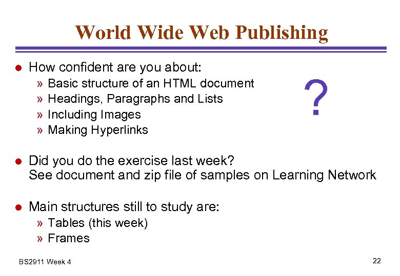 World Wide Web Publishing l How confident are you about: » » Basic structure