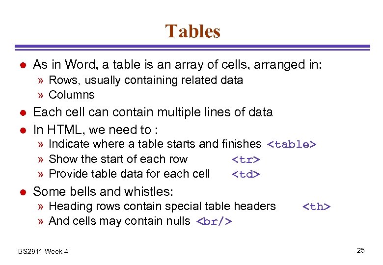 Tables l As in Word, a table is an array of cells, arranged in: