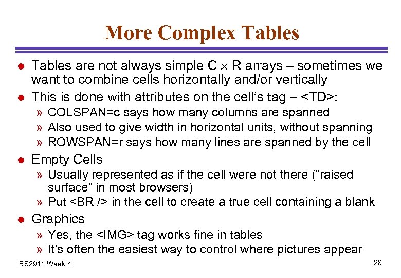 More Complex Tables l l Tables are not always simple C ´ R arrays