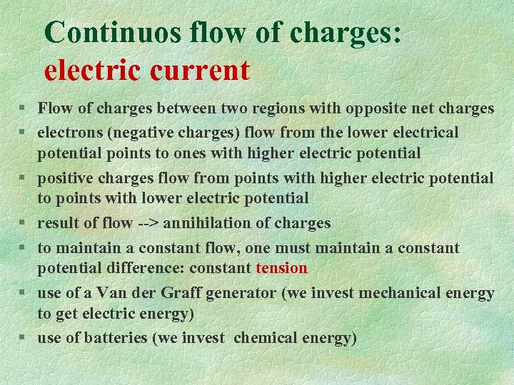 Continuos flow of charges: electric current § Flow of charges between two regions with