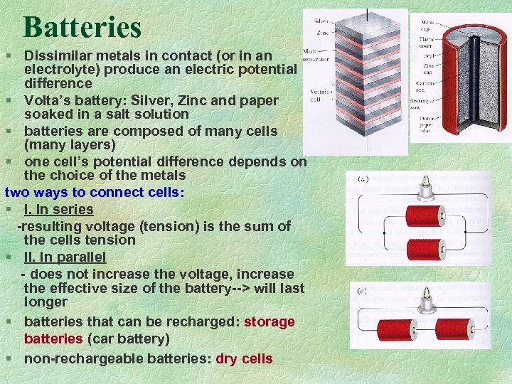 Batteries § Dissimilar metals in contact (or in an electrolyte) produce an electric potential