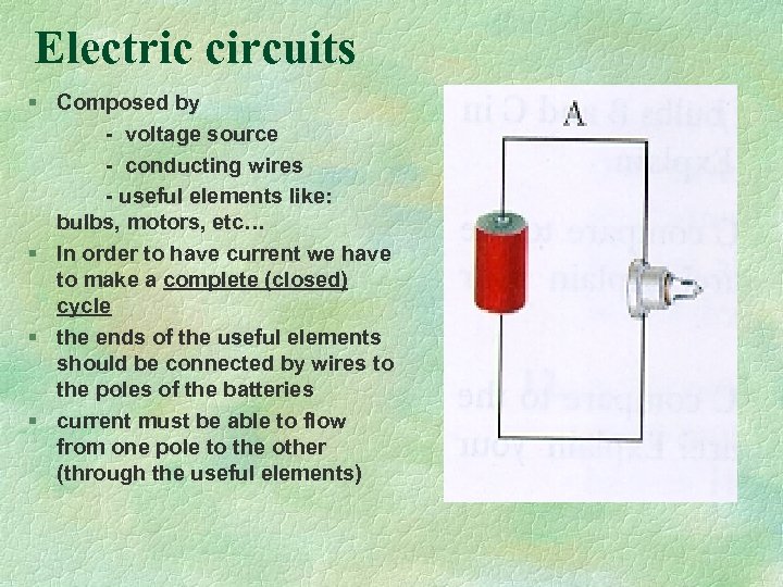 Electric circuits § Composed by - voltage source - conducting wires - useful elements