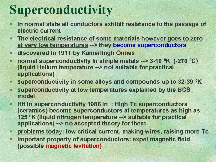 Superconductivity § In normal state all conductors exhibit resistance to the passage of electric