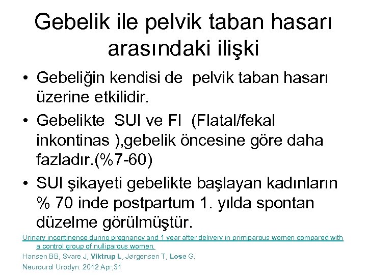 Gebelik ile pelvik taban hasarı arasındaki ilişki • Gebeliğin kendisi de pelvik taban hasarı