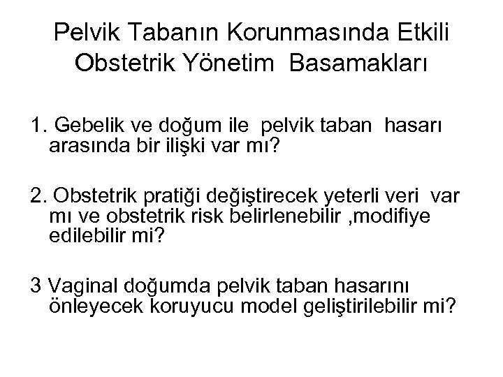 Pelvik Tabanın Korunmasında Etkili Obstetrik Yönetim Basamakları 1. Gebelik ve doğum ile pelvik taban
