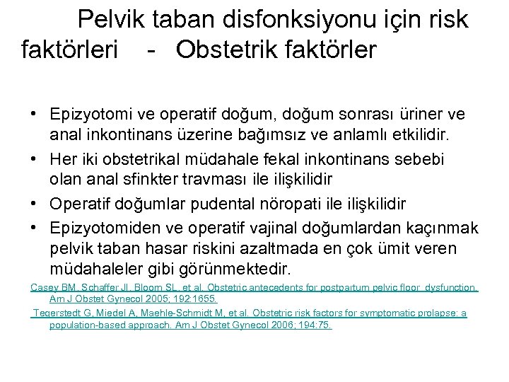 Pelvik taban disfonksiyonu için risk faktörleri - Obstetrik faktörler • Epizyotomi ve operatif doğum,