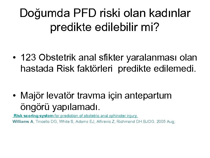 Doğumda PFD riski olan kadınlar predikte edilebilir mi? • 123 Obstetrik anal sfikter yaralanması